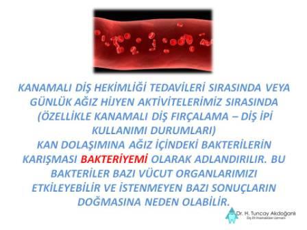 bakteriyemi günlük rutin ağız bakımı aktivitelerimizde sorun olmazken, bağışıklık sistemi yetersiz olan kişilerde sorun teşkil edebilmekte.